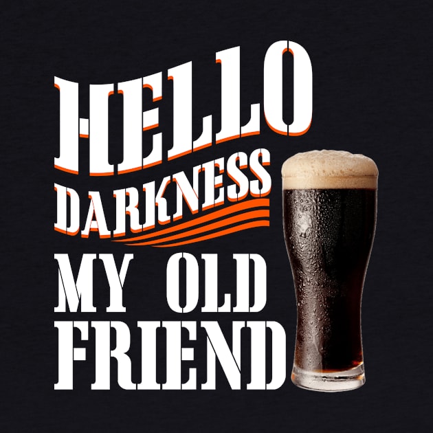 Hello Darkness My Old Friend Dark Beer by TeeWind